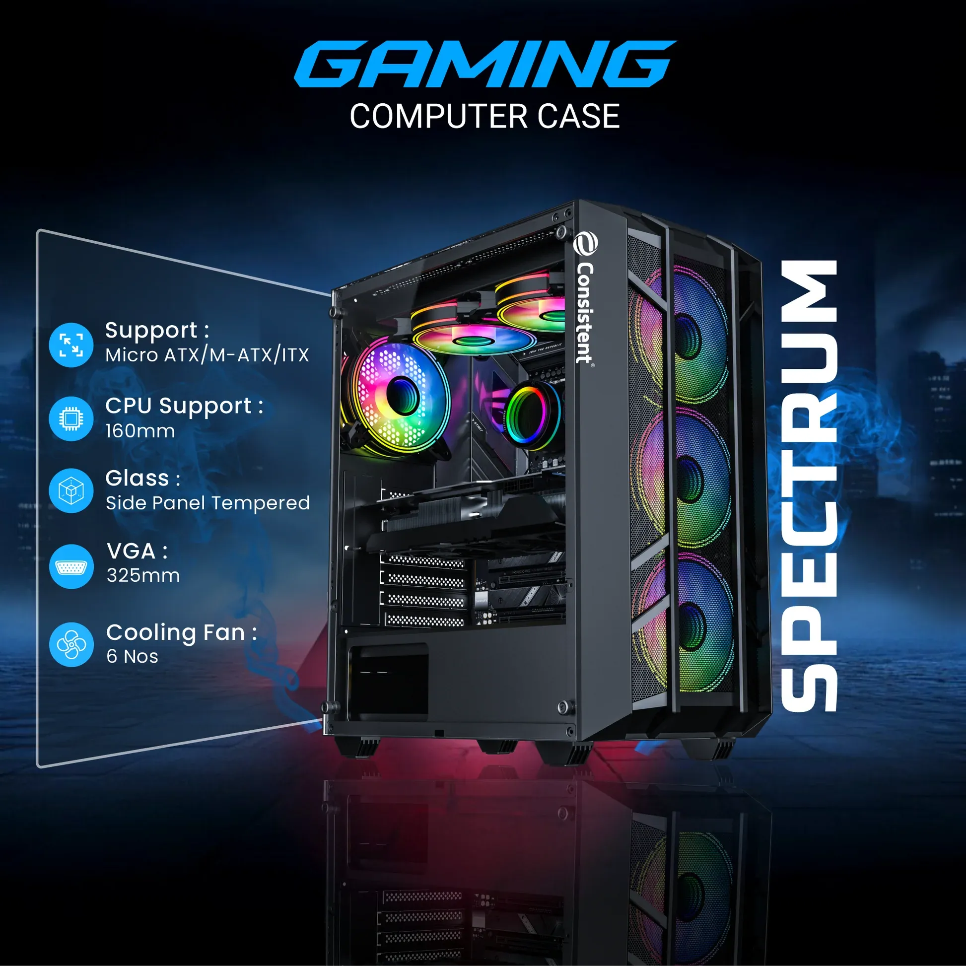 Consistent Spectrum Gaming Cabinet 2009 | Material : 0.4mm SPCC Black Coating | Support: ATX/M-ATX/ITX | with Tempered Glass Side Panel | 6 FRGB Cooling Fan overview 1