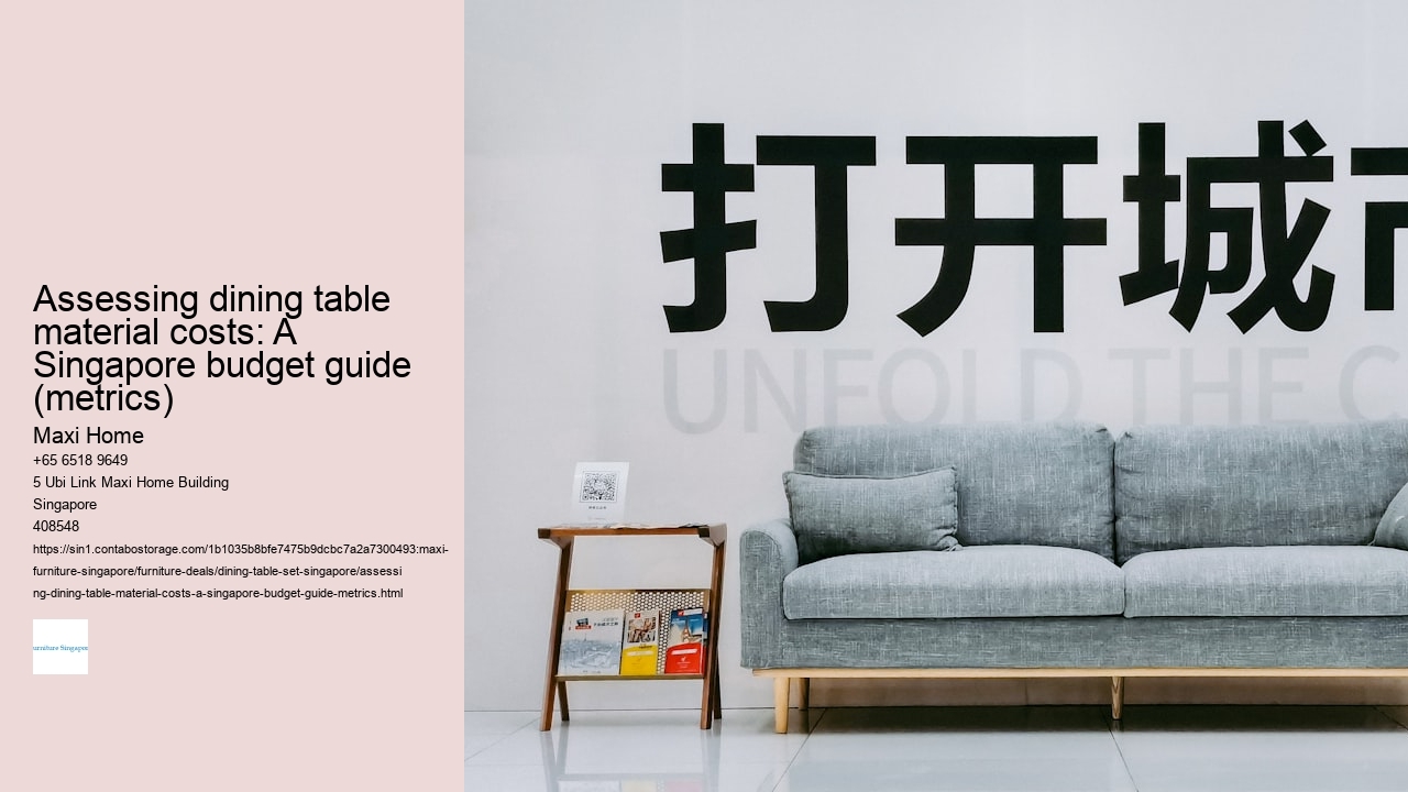 Assessing dining table material costs: A Singapore budget guide (metrics)