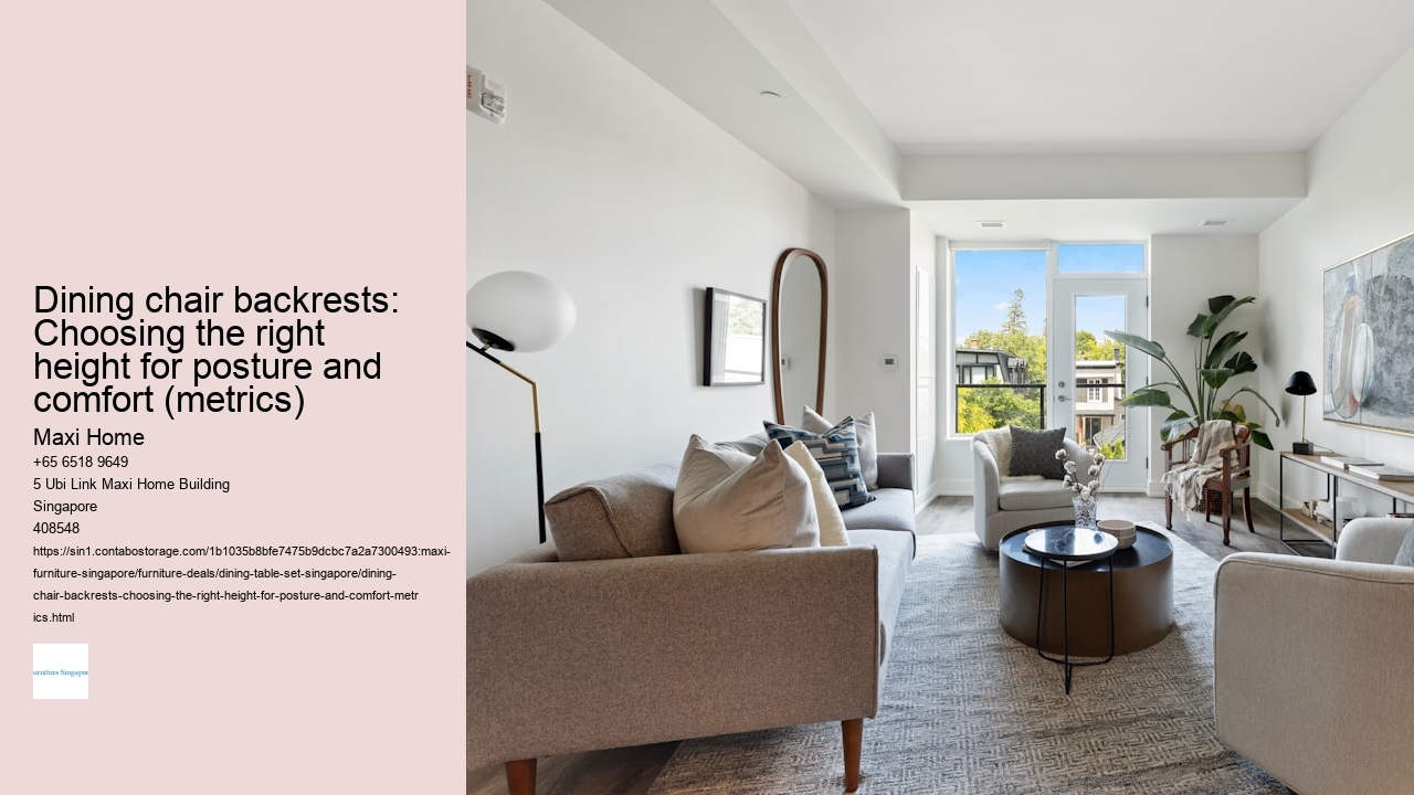 Dining chair backrests: Choosing the right height for posture and comfort (metrics)