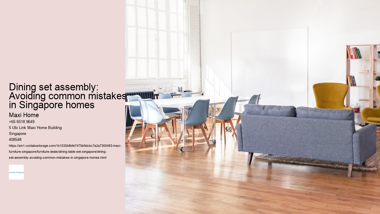 Dining set assembly: Avoiding common mistakes in Singapore homes