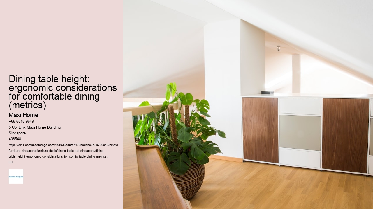 Dining table height: ergonomic considerations for comfortable dining (metrics)
