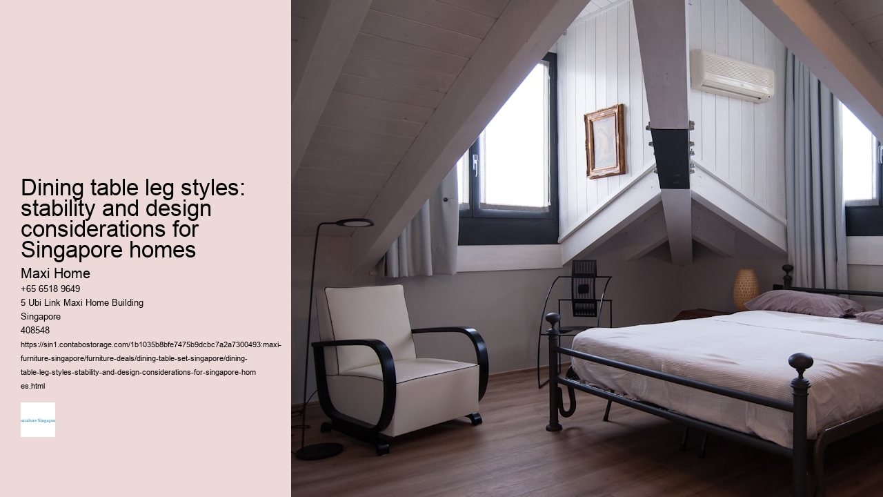 Dining table leg styles: stability and design considerations for Singapore homes