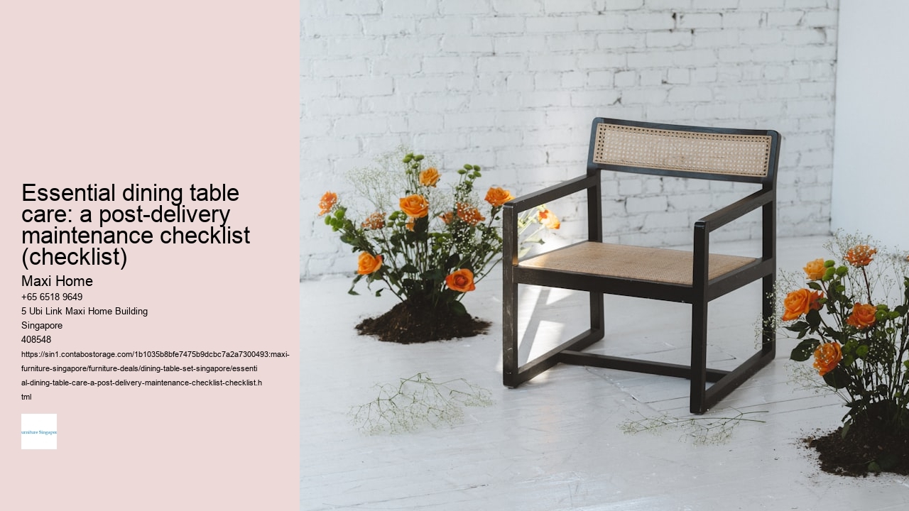 Essential dining table care: a post-delivery maintenance checklist (checklist)