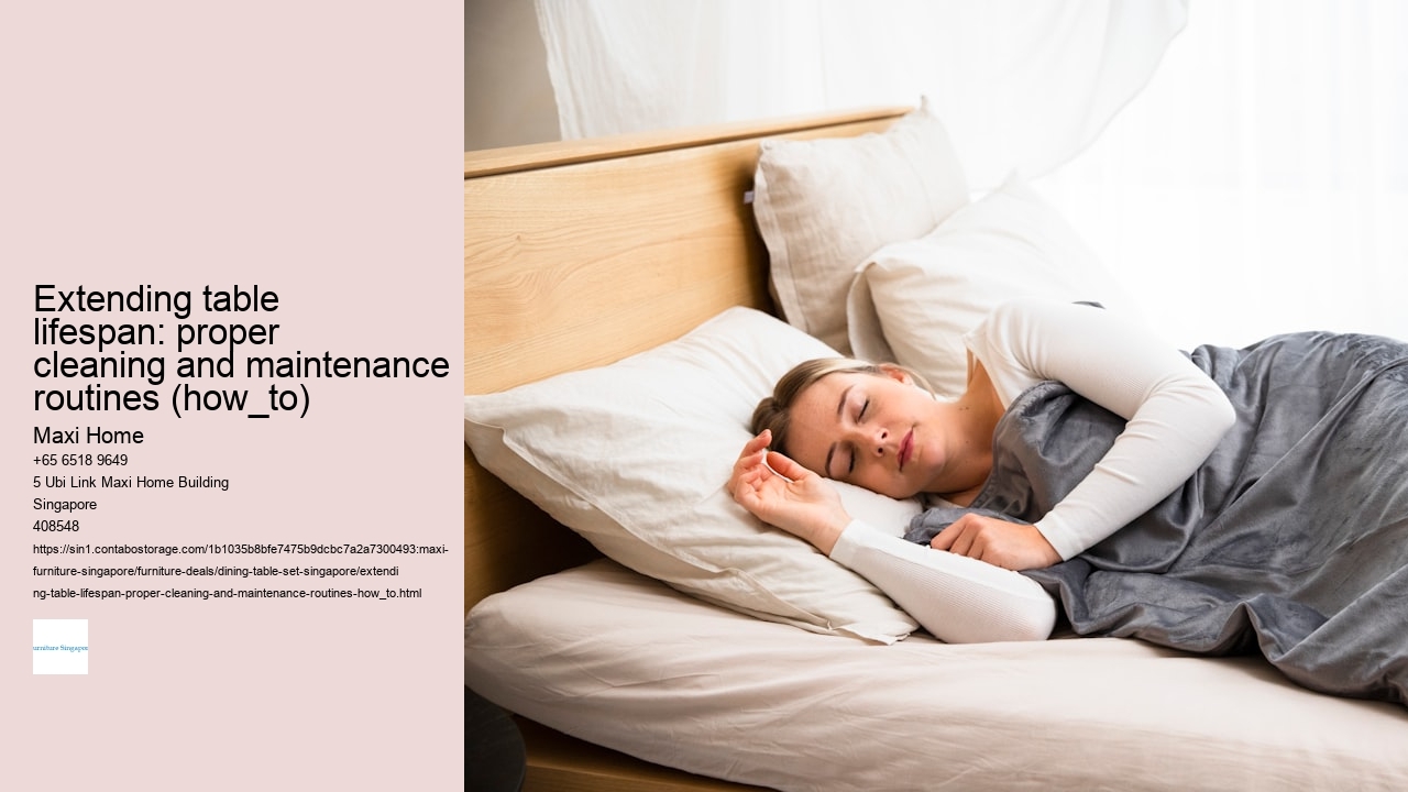 Extending table lifespan: proper cleaning and maintenance routines (how_to)