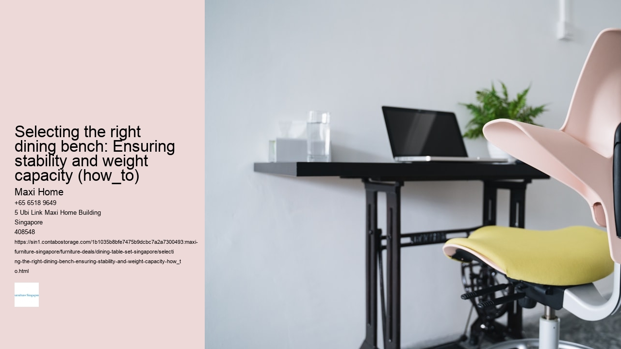 Selecting the right dining bench: Ensuring stability and weight capacity (how_to)
