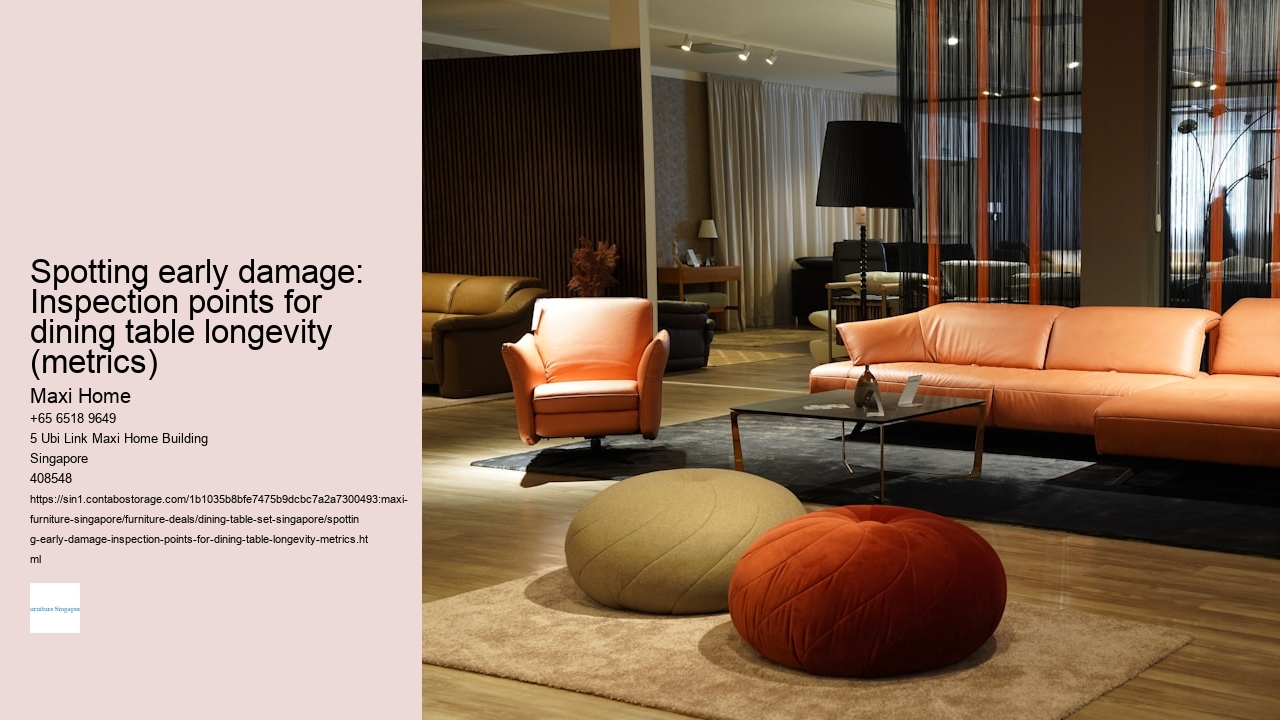 Spotting early damage: Inspection points for dining table longevity (metrics)