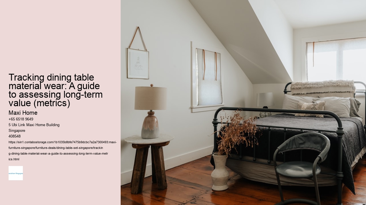 Tracking dining table material wear: A guide to assessing long-term value (metrics)