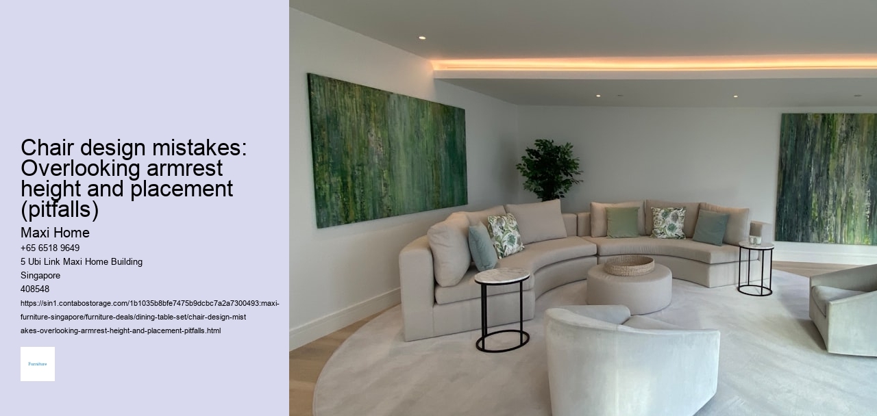 Chair design mistakes: Overlooking armrest height and placement (pitfalls)