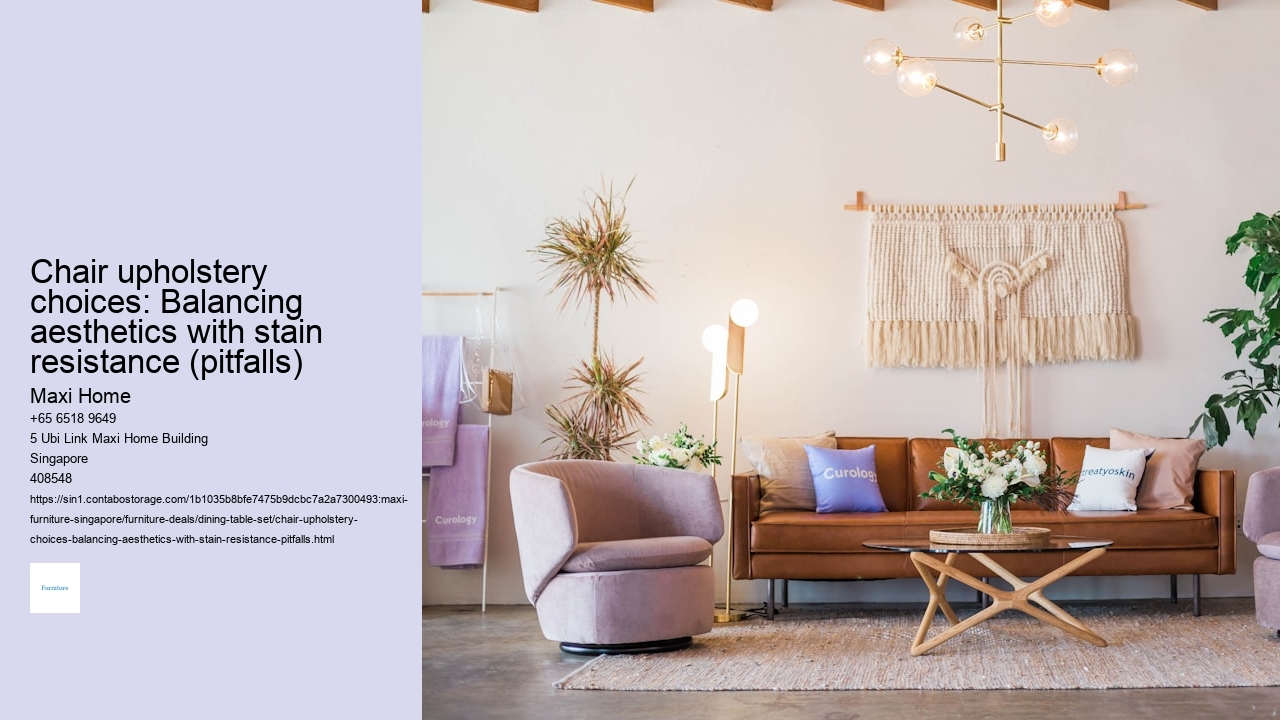 Chair upholstery choices: Balancing aesthetics with stain resistance (pitfalls)