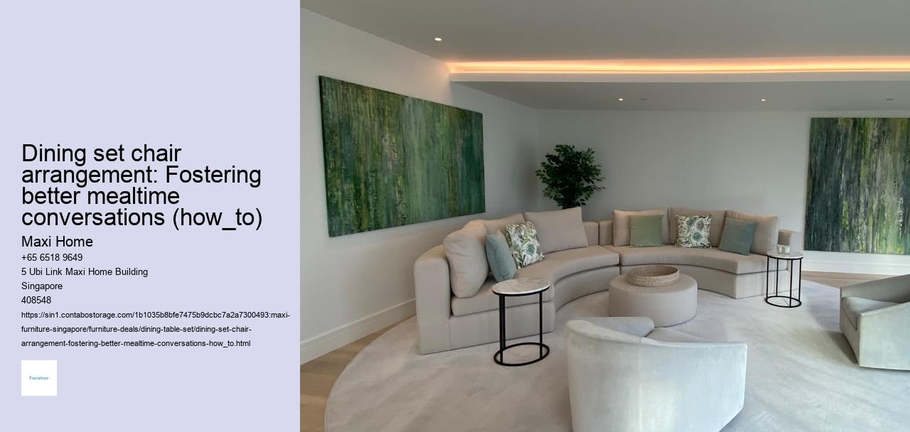 Dining set chair arrangement: Fostering better mealtime conversations (how_to)