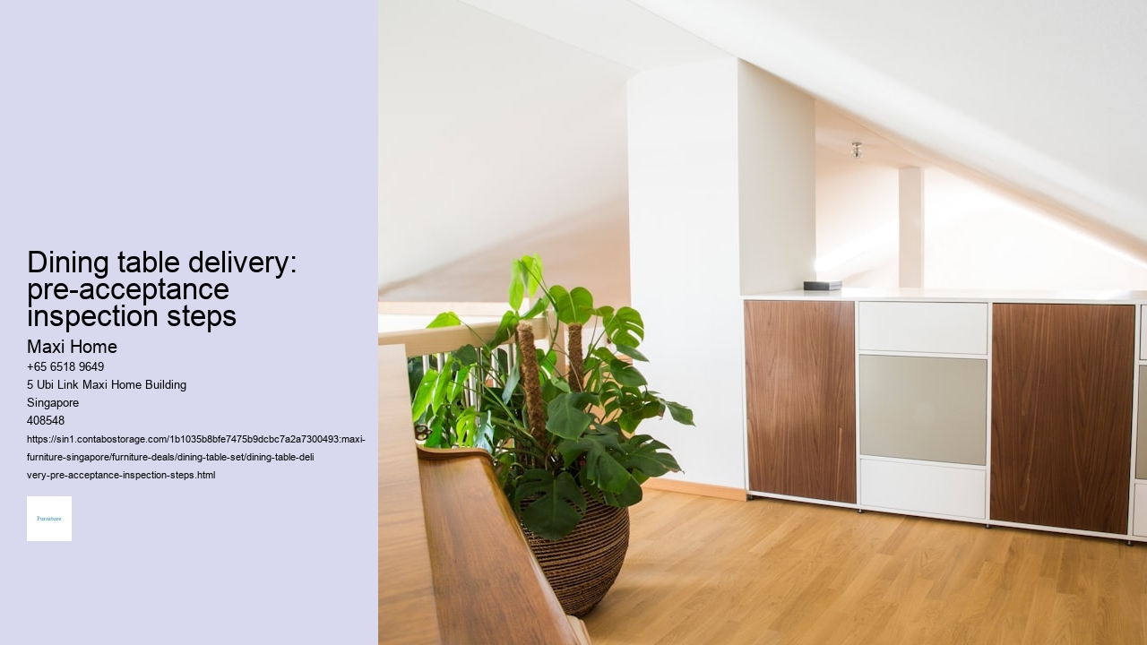 Dining table delivery: pre-acceptance inspection steps