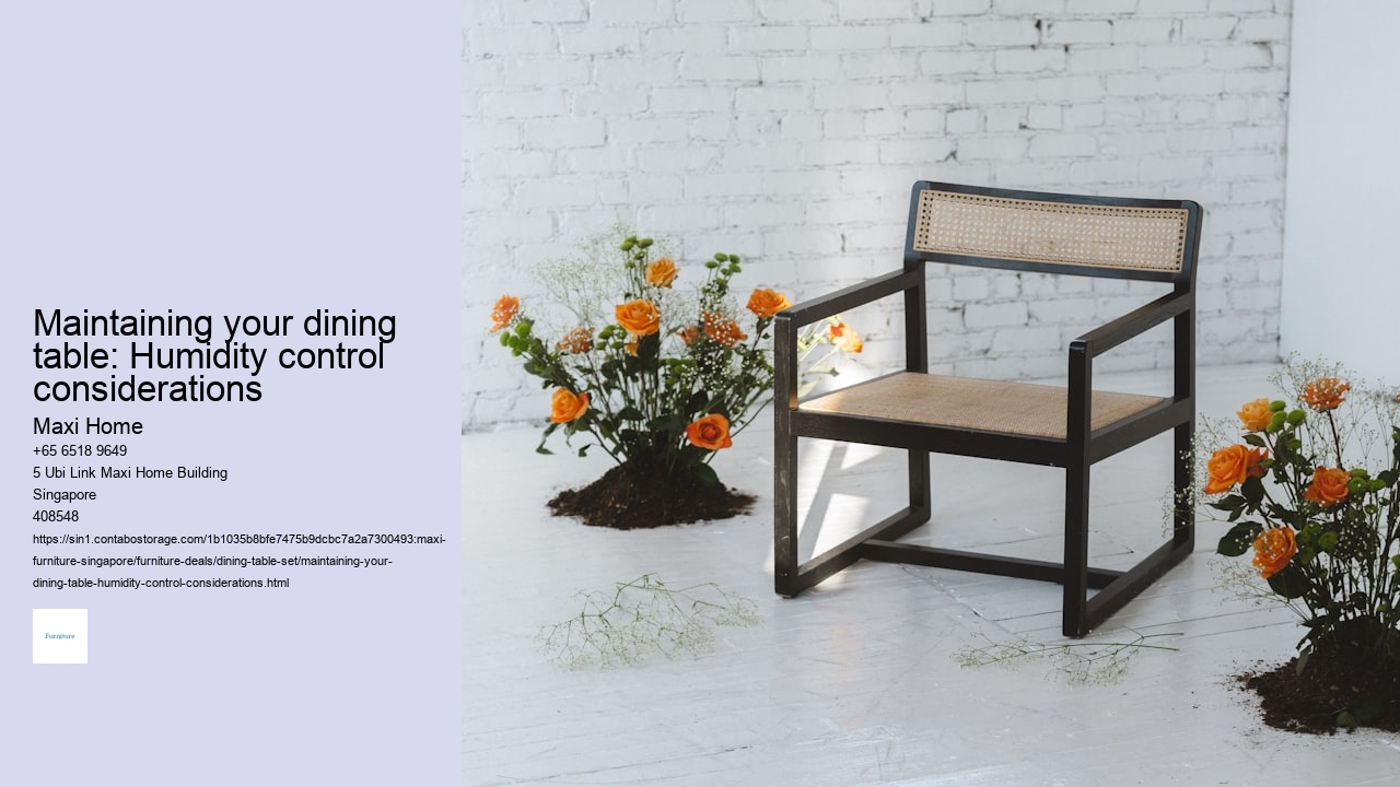 Maintaining your dining table: Humidity control considerations