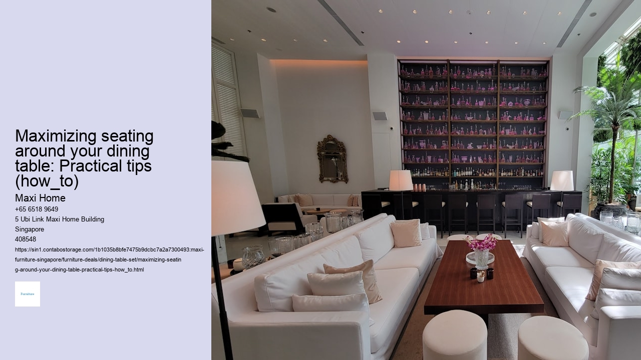 Maximizing seating around your dining table: Practical tips (how_to)