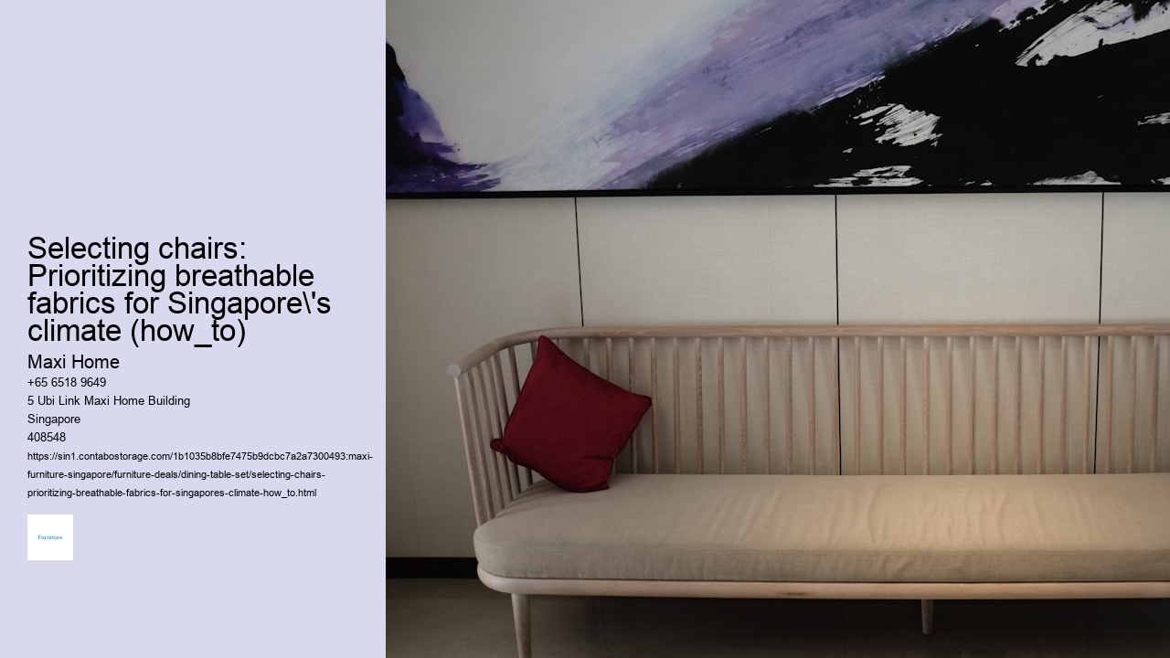 Selecting chairs: Prioritizing breathable fabrics for Singapore's climate (how_to)