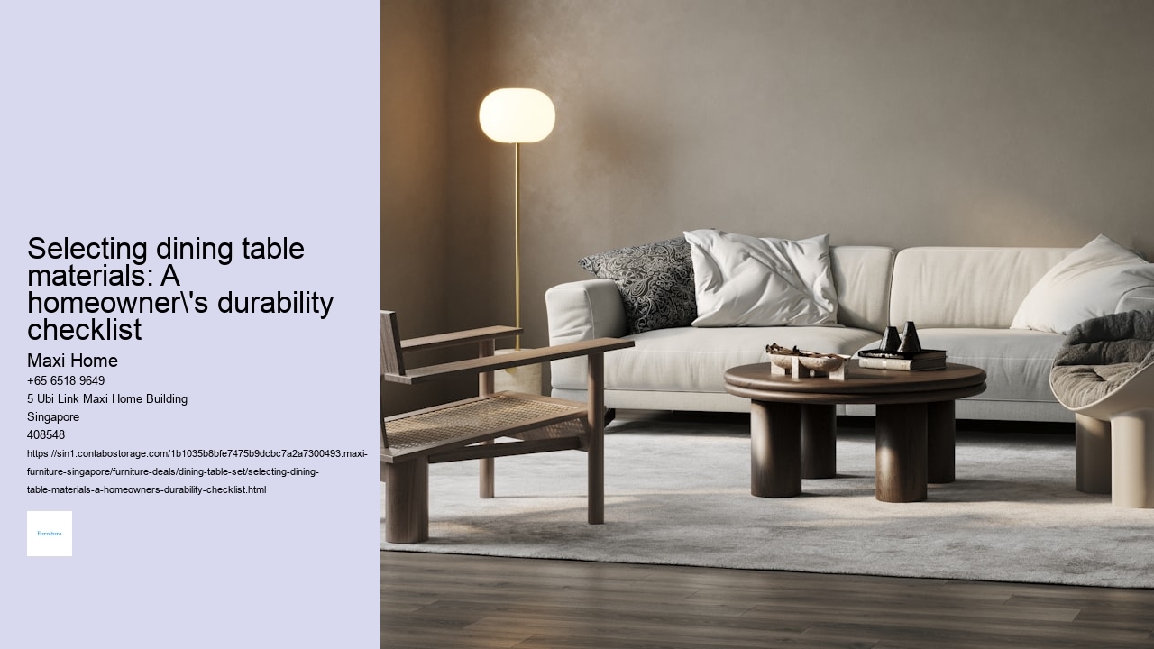 Selecting dining table materials: A homeowner's durability checklist