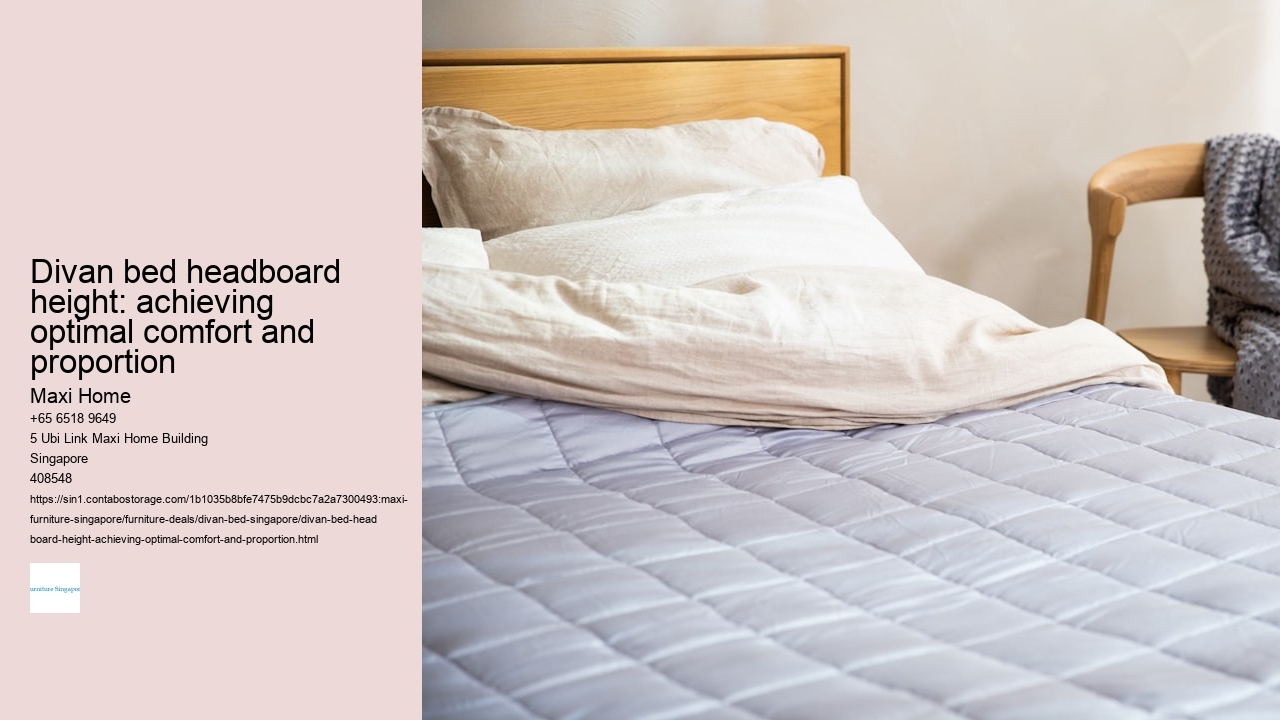 Divan bed headboard height: achieving optimal comfort and proportion