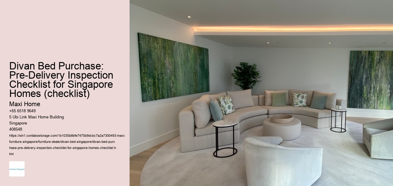 Divan Bed Purchase: Pre-Delivery Inspection Checklist for Singapore Homes (checklist) Maxi Home Divan Bed Purchase: Pre-Delivery Inspection Checklist for Singapore Homes (checklist)
