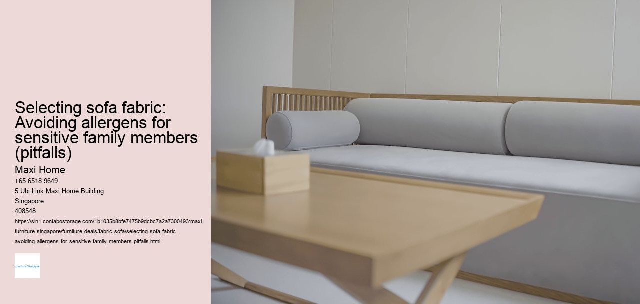 Selecting sofa fabric: Avoiding allergens for sensitive family members (pitfalls)