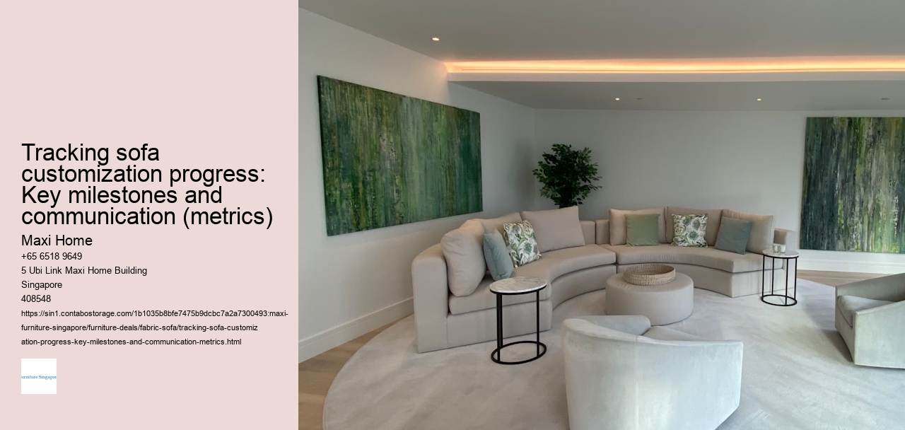 Tracking sofa customization progress: Key milestones and communication (metrics)