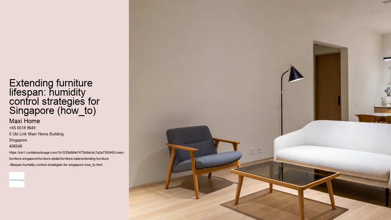 Extending furniture lifespan: humidity control strategies for Singapore (how_to)