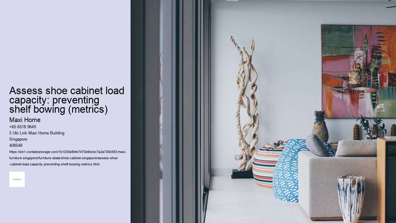 Assess shoe cabinet load capacity: preventing shelf bowing (metrics)