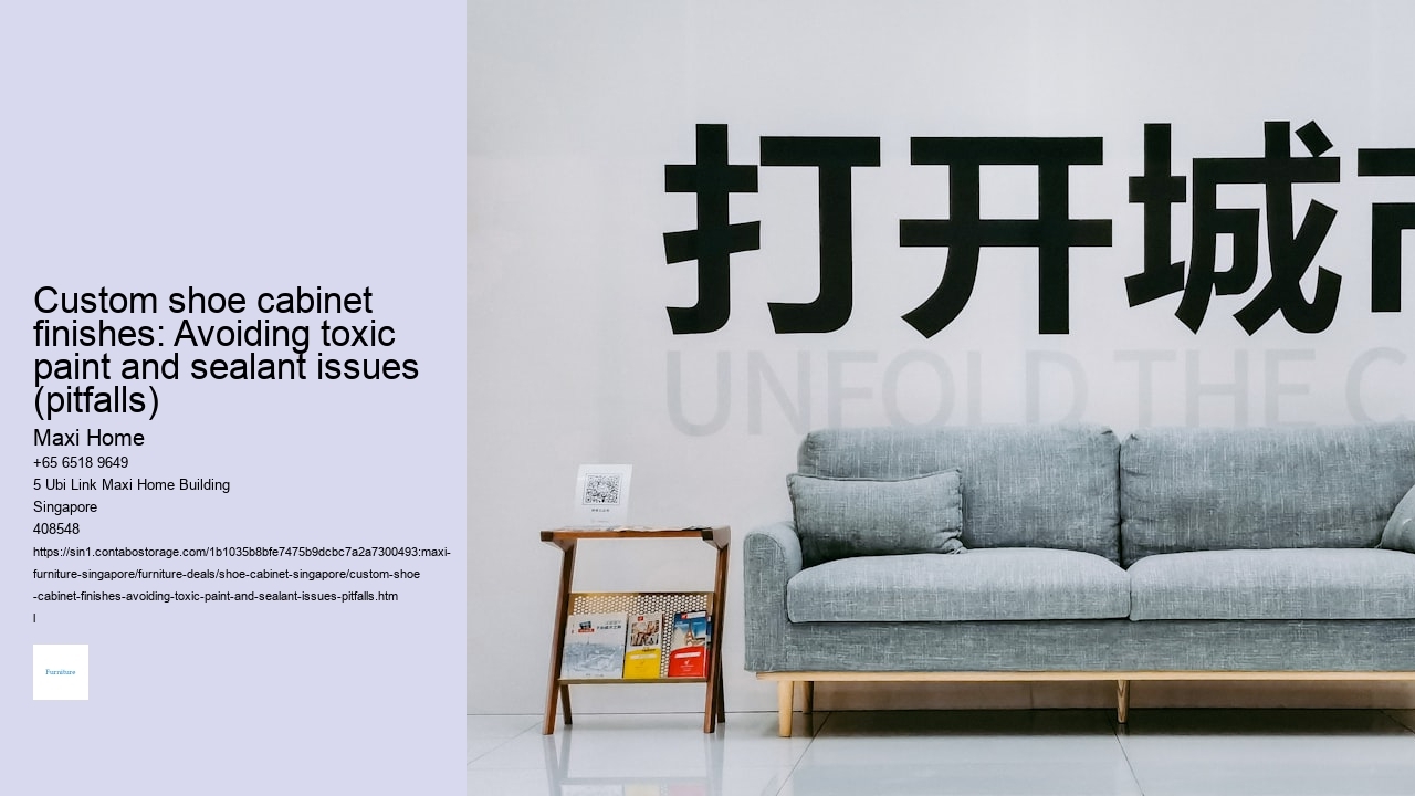 Custom shoe cabinet finishes: Avoiding toxic paint and sealant issues (pitfalls)