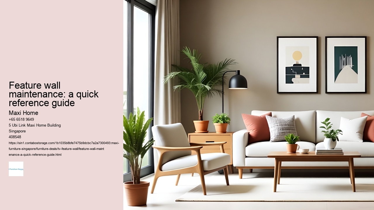 Feature wall maintenance: a quick reference guide Maxi Home Feature wall maintenance: a quick reference guide