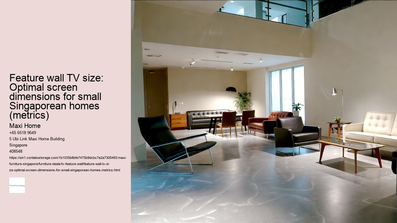 Feature wall TV size: Optimal screen dimensions for small Singaporean homes (metrics) Maxi Home Feature wall TV size: Optimal screen dimensions for small Singaporean homes (metrics)
