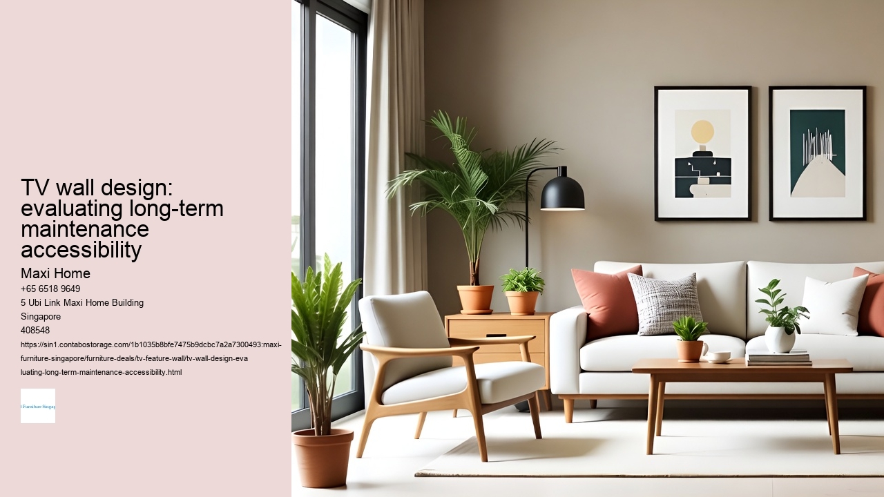 TV wall design: evaluating long-term maintenance accessibility Maxi Home TV wall design: evaluating long-term maintenance accessibility