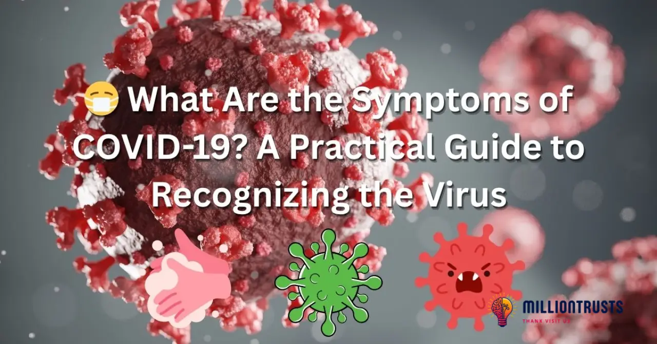 What Are the Symptoms of COVID-19? A Practical Guide to Recognizing the Virus