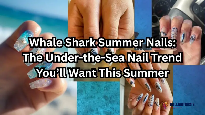 Whale Shark Summer Nails: The Under-the-Sea Nail Trend You’ll Want This Summer