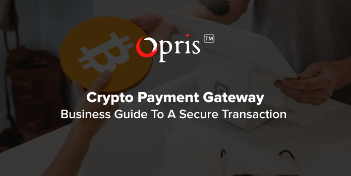 Crypto payment gateway- How conduct secure transaction?