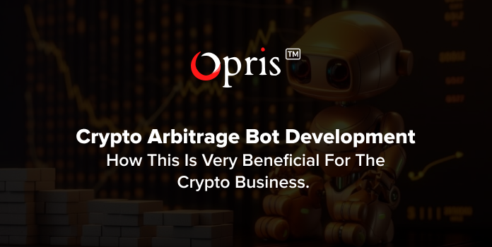 Why starting a crypto arbitrage bot is beneficial for crypto business