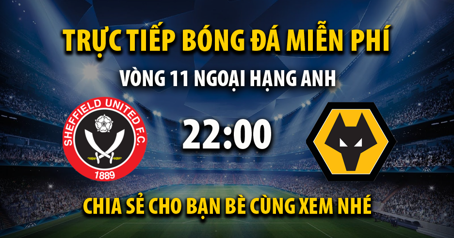 Trực tiếp Sheffield United vs Wolves 22:00, ngày 04/11/2023 - Vebov.live