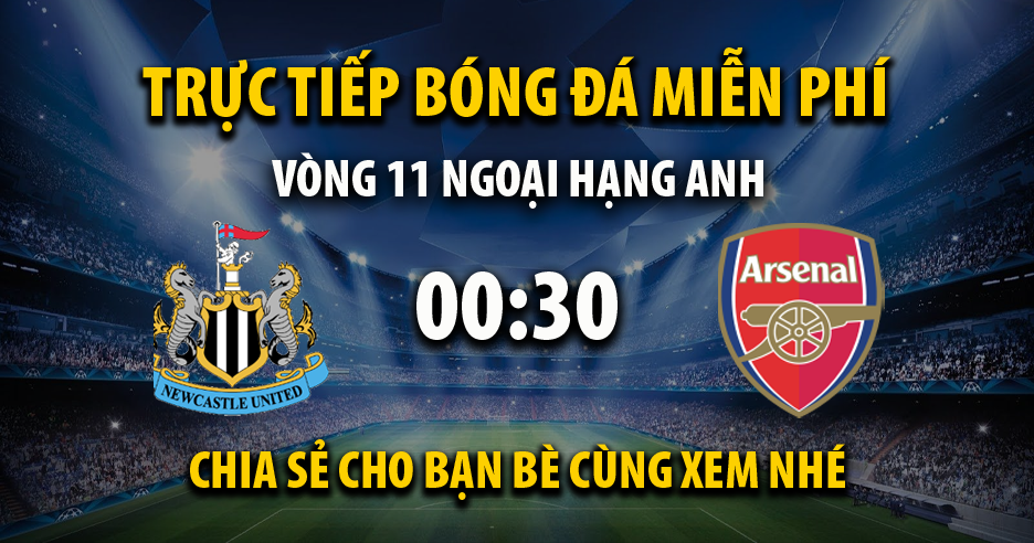 Trực tiếp Newcastle United vs Arsenal 00:30, ngày 05/11/2023 - Mitomv.tv