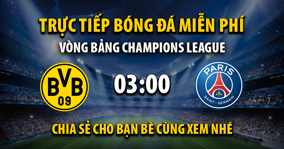 Link trực tiếp Dortmund vs PSG 03:00, ngày 14/12 - Xoilac365.live