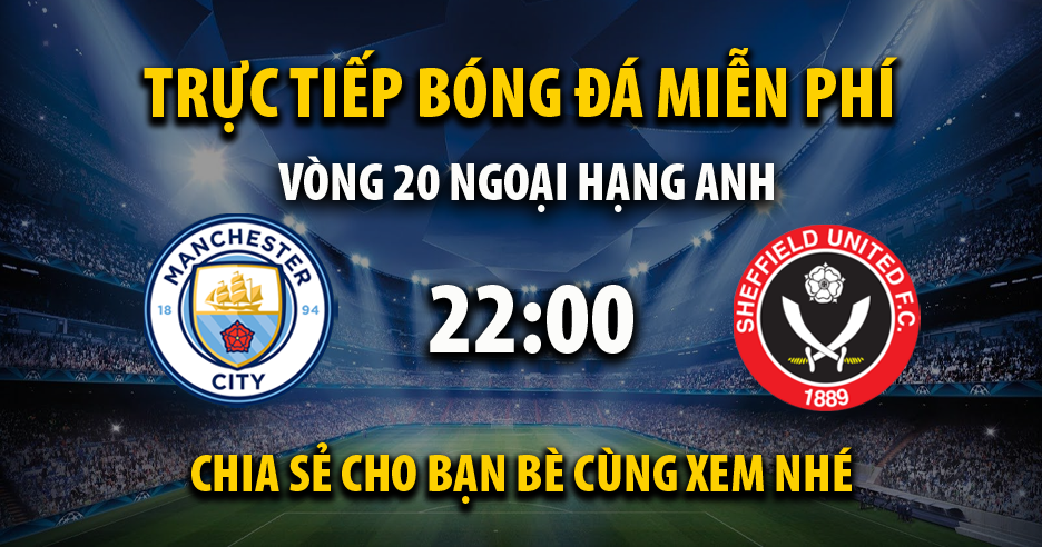 Link trực tiếp Manchester City vs Sheffield United 22:00, ngày 30/12 - Xoilac365.ai