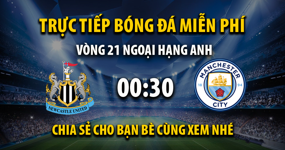 Link trực tiếp Newcastle United vs Manchester City 00:30, ngày 14/01 - Normandiememoire.com