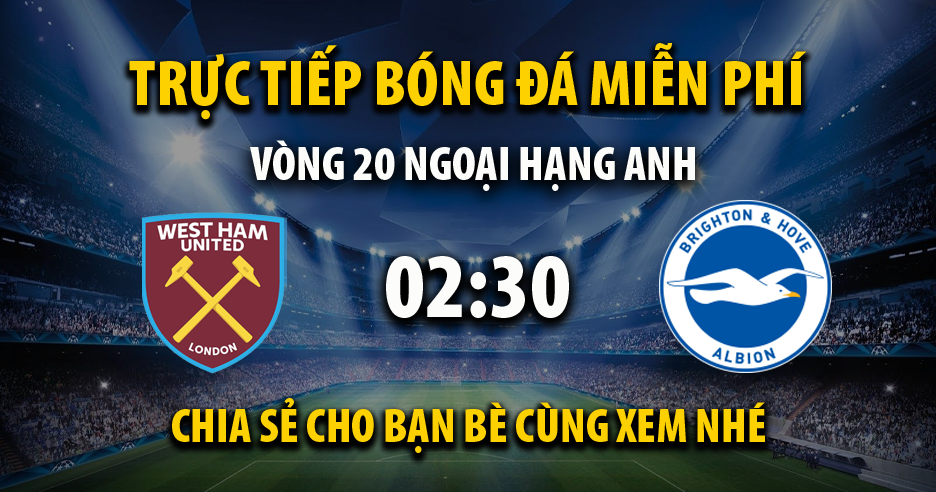 Link trực tiếp West Ham vs Brighton 02:30, ngày 03/01 - Xoilac365.ai