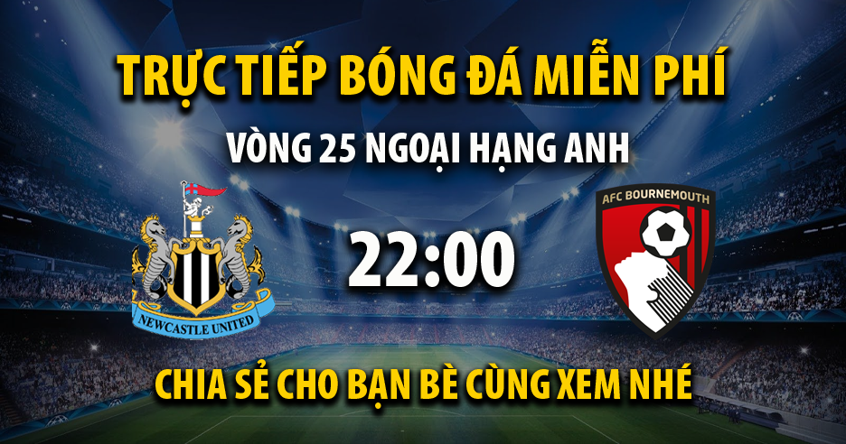 Link trực tiếp Newcastle United vs AFC Bournemouth 22:00, ngày 17/02 - Xoilac365s.net