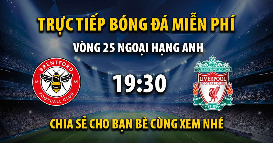 Link trực tiếp Brentford vs Liverpool 19:30, ngày 17/02 - Theflstandard.com