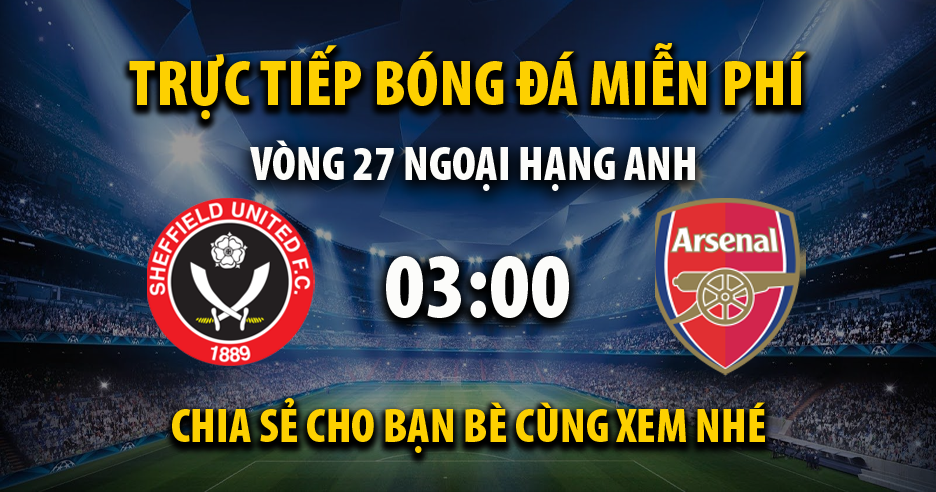 Link trực tiếp Sheffield United vs Arsenal 03:00, ngày 05/03 - Wearyourvoicemag.com