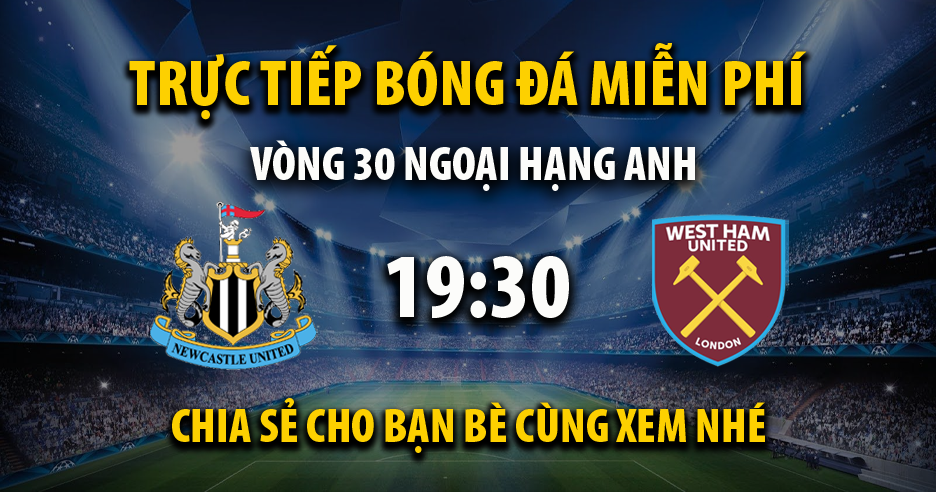 Link trực tiếp Newcastle United vs West Ham 19:30, ngày 30/03 - Ukscn.org