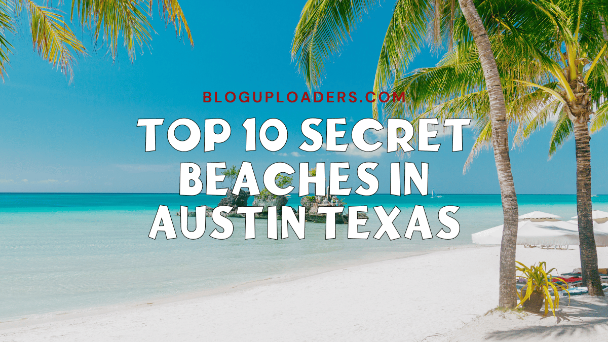 TOP 10 SECRET BEACHES IN AUSTIN TEXAS 