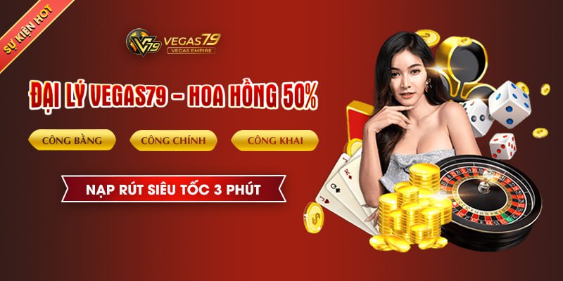 Đại lý Vegas79 - Hướng dẫn đăng ký đại lý thành công - Hoa hồng 50%