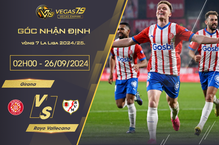 Nhận định Girona vs Rayo Vallecano 00h00 ngày 26/09