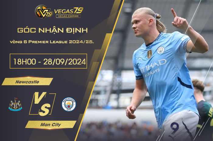 Nhận định Newcastle vs Man City 18h30 ngày 28/09