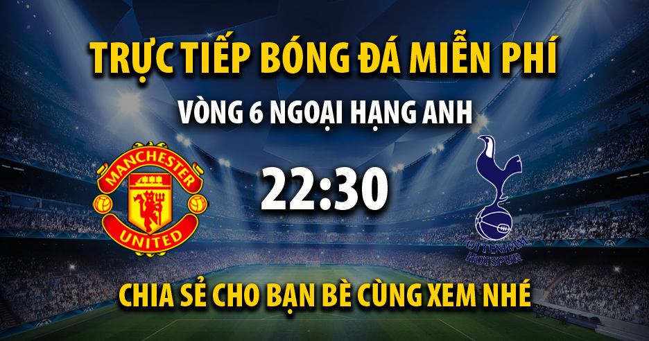 Link trực tiếp Manchester United vs Tottenham 22:30, ngày 29/09 - Xoilac365z32.live