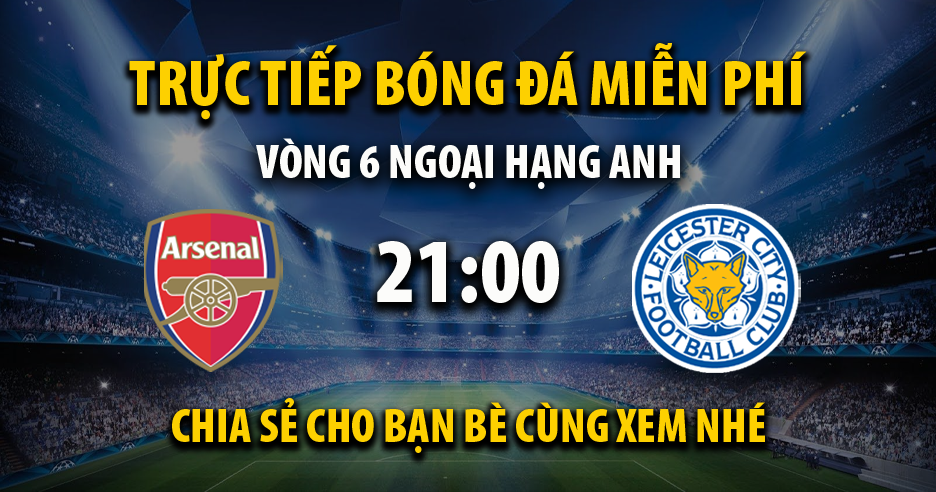 Link trực tiếp Arsenal vs Leicester City 21:00, ngày 28/09 - Eteladnan.com