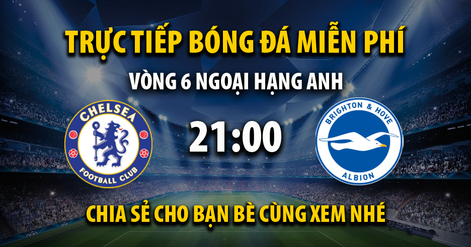 Link trực tiếp Chelsea vs Brighton 21:00, ngày 28/09 - Eteladnan.com